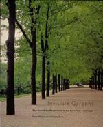 Invisible Gardens: The Search for Modernism in the American Landscape