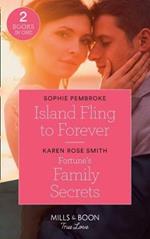 Island Fling To Forever: Island Fling to Forever (Wedding Island) / Fortune's Family Secrets (the Fortunes of Texas: the Rulebreakers)