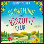 The Sunshine And Biscotti Club: The perfect uplifting escapist romantic comedy beach read for summer 2023