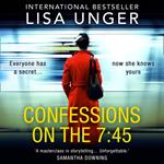 Confessions On The 7:45: An absolutely unforgettable psychological thriller