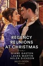 Regency Reunions At Christmas: The Major's Christmas Return / a Proposal for the Penniless Lady / Her Duke Under the Mistletoe