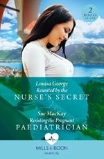 Reunited By The Nurse's Secret / Resisting The Pregnant Paediatrician: Reunited by the Nurse's Secret (Rawhiti Island Medics) / Resisting the Pregnant Paediatrician