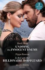 Undoing His Innocent Enemy / In Bed With Her Billionaire Bodyguard: Undoing His Innocent Enemy (Hot Winter Escapes) / in Bed with Her Billionaire Bodyguard (Hot Winter Escapes)