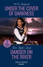 Under The Cover Of Darkness / Danger On The River: Under the Cover of Darkness (West Investigations) / Danger on the River (Sierra's Web)