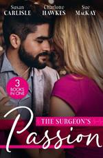 The Surgeon's Passion: The Brooding Surgeon's Baby Bombshell / the Surgeon's One-Night Baby / Redeeming Her Brooding Surgeon