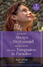 Always The Bridesmaid / Two Week Temptation In Paradise: Always the Bridesmaid / Two Week Temptation in Paradise