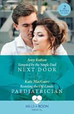 Tempted By The Single Dad Next Door / Resisting The Off-Limits Paediatrician: Tempted by the Single Dad Next Door / Resisting the off-Limits Paediatrician