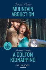 Mountain Abduction / A Colton Kidnapping: Mountain Abduction (Big Sky Search and Rescue) / a Colton Kidnapping (the Coltons of Owl Creek)