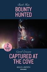 Bounty Hunted / Captured At The Cove: Bounty Hunted (Marshals of Mesa Point) / Captured at the Cove (A Discovery Bay Novel)