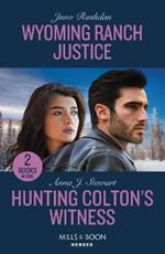 Wyoming Ranch Justice / Hunting Colton's Witness: Wyoming Ranch Justice (Cowboy State Lawmen) / Hunting Colton's Witness (the Coltons of Owl Creek)