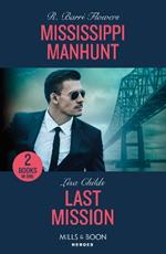 Mississippi Manhunt / Last Mission: Mississippi Manhunt (the Lynleys of Law Enforcement) / Last Mission (Hotshot Heroes)