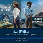 A Colt Brother's Investigation: Murder Gone Cold And Her Brand Of Justice: Don’t miss this 2-in-1 bundle, perfect for fans of police procedural and second chance romance! (A Colt Brothers Investigation, Book 1)