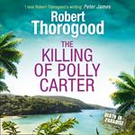 The Killing Of Polly Carter: A gripping, escapist, cosy crime mystery from the creator of the hit TV series Death in Paradise (A Death in Paradise Mystery, Book 2)