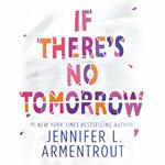 If There's No Tomorrow: From the TikTok sensation and bestselling author of From Blood and Ash