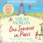 One Summer In Paris: Don’t miss this heart-warming summer read full of romance, friendship, and new beginnings from the number one Sunday Times bestselling author!