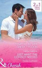 Tempted By Her Greek Tycoon: Tempted by Her Greek Tycoon / Just What the Cowboy Needed (the Bachelors of Blackwater Lake, Book 12)