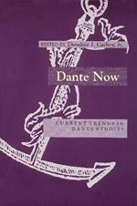 Dante Now: Current Trends in Dante Studies