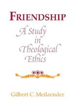 Friendship: A Study in Theological Ethics