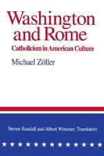 Washington and Rome: Catholicism in American Culture