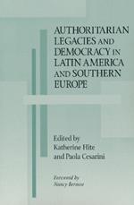 Authoritarian Legacies and Democracy in Latin America and Southern Europe