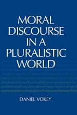 Moral Discourse in a Pluralistic World