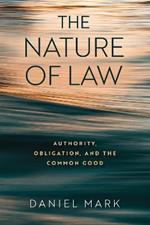 The Nature of Law: Authority, Obligation, and the Common Good