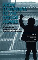 From Tenements to the Taylor Homes: In Search of an Urban Housing Policy in Twentieth-Century America