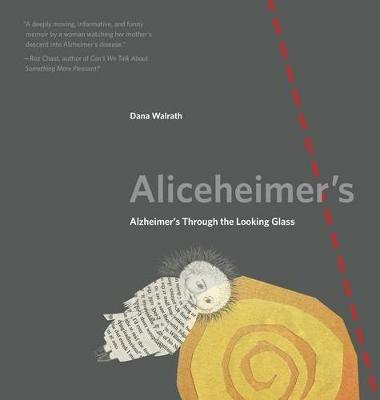 Aliceheimer's: Alzheimer's Through the Looking Glass - Dana Walrath - cover