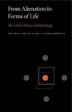 From Alienation to Forms of Life: The Critical Theory of Rahel Jaeggi