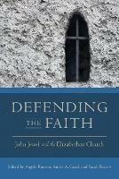 Defending the Faith: John Jewel and the Elizabethan Church