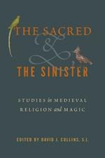 The Sacred and the Sinister: Studies in Medieval Religion and Magic