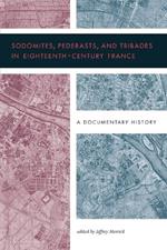 Sodomites, Pederasts, and Tribades in Eighteenth-Century France: A Documentary History