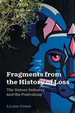 Fragments from the History of Loss: The Nature Industry and the Postcolony