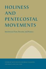 Holiness and Pentecostal Movements: Intertwined Pasts, Presents, and Futures