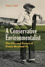 A Conservative Environmentalist: The Life and Career of Frank Masland Jr.