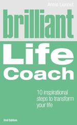 Brilliant Life Coach: 10 Inspirational Steps to Transform Your Life