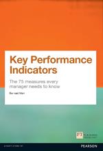 Key Performance Indicators (KPI): The 75 measures every manager needs to know