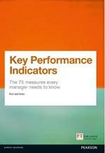 Key Performance Indicators (KPI): The 75 measures every manager needs to know