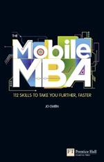 Mobile MBA, The: 112 Skills to Take You Further, Faster