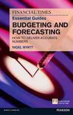 The Financial Times Essential Guide to Budgeting and Forecasting