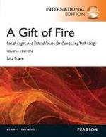 Gift of Fire, A: Social, Legal, and Ethical Issues for Computing and the Internet: International Edition