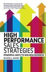 High Performance Sales Strategies: Powerful ways to win new business