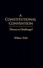 A Constitutional Convention: Threat or Challenge?