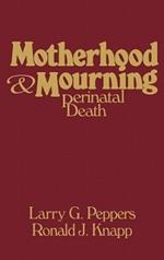 Motherhood & Mourning: Perinatal Death