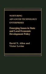 Nurturing Advanced Technology Enterprises: Emerging Issues in State and Local Economic Development Policy