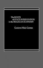 The Roots of State Intervention in the Brazilian Economy.