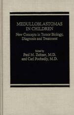 Medulloblastomas in Children: New Concepts in Tumor Biology, Diagnosis and Treatment