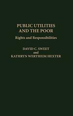 Public Utilities and the Poor: Rights and Responsibilities