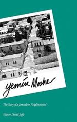 Yemin Moshe: The Story of a Jerusalem Neighborhood