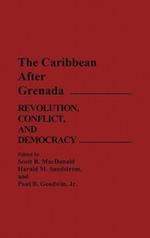 The Caribbean After Grenada: Revolution, Conflict, and Democracy